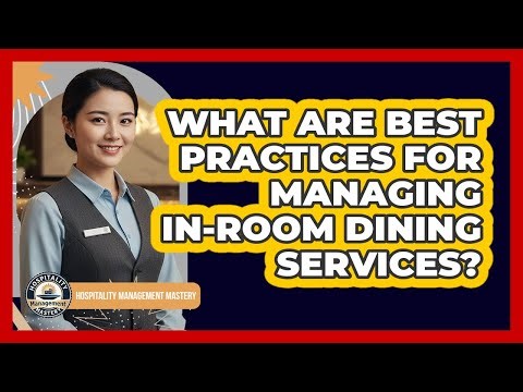 What Are Best Practices For Managing In-Room Dining Services?
