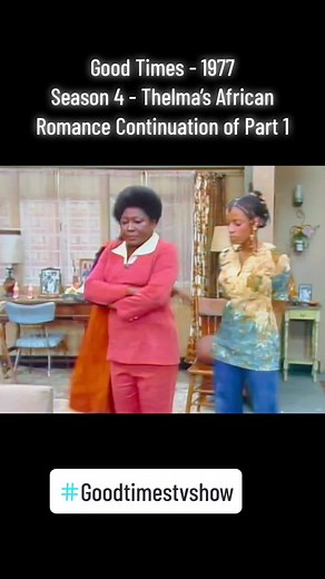 Good Times - 1977 Season 4 - Thelma’s African Romance, Continuation Part 1 #1977 #goodtimestvshow #janetdubois #jimmiewalker #bernnadettestannis #ralphcarter #estherrolle