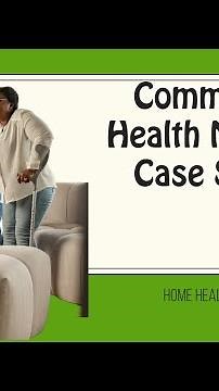 Home Health Care - A Community Nursing Case Study