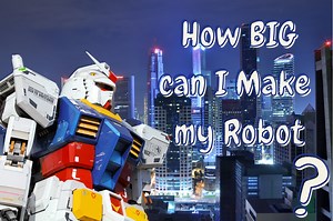 How BIG Can I Make My Robot? | RobotShop Community