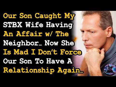 Son Caught Wife Cheating w Neighbor, Now She's Mad I Won't Force Him To A Relationship w Her AITA
