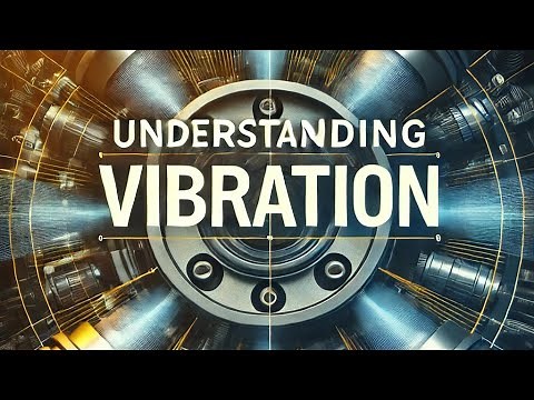 Understanding Vibration in Mechanical Systems: Bearings, Motors, and Shafts