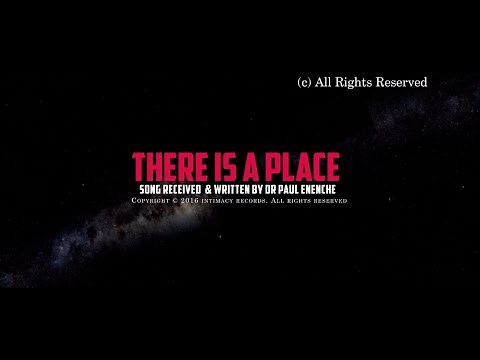 THERE IS A PLACE - Dr Paul Enenche