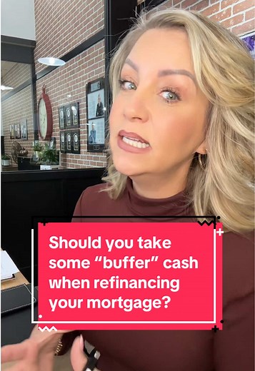 Should You Take Buffer Cash When Refinancing Your Mortgage?