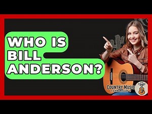 Who Is Bill Anderson? - Country Music Chronicles