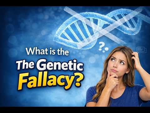 What is The Genetic Fallacy?