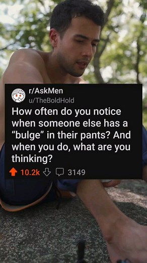 The best of r/AskMen on Reddit on Instagram: "How often do you notice when someone else has a “bulge” in their pants? And when you do, what are you thinking? #reddit"