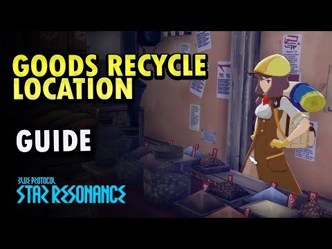 Goods Recycle Location BPSR | Blue Protocol : Star Resonance
