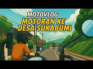 PERJALANAN MENUJU DESA SUKABUMI
