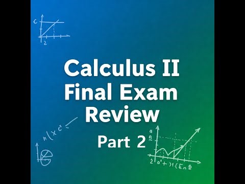 Calculus II - Final Exam Review - Part 2