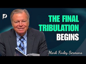 Mark Finley Sermons - The Final Tribulation Begins