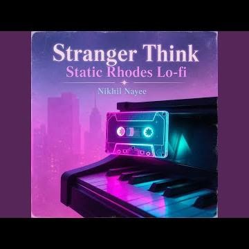Stranger Think Static Rhodes Lo-fi