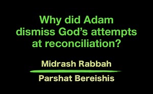 The Blogs: Why did Adam dismiss God’s attempts at reconciliation?