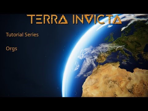 Terra Invicta Tutorial - Orgs