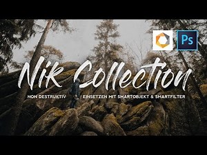 Nik Collection mit SMARTOBJEKT & SMARTFILTER non destruktiv einsetzen [PHOTOSHOP TUTORIAL]