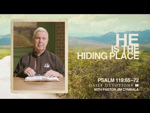 Daily Devotional | He Is the Hiding Place | Psalm 119:65–72 | Pastor Jim Cymbala