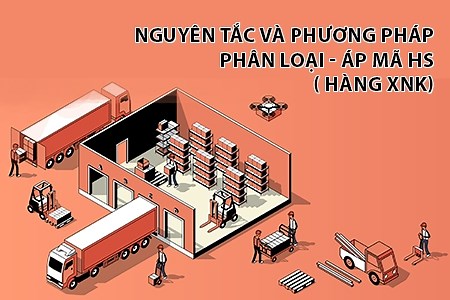 Nguyên tắc và phương pháp phân loại - áp mã HS (HS code) hàng XNK