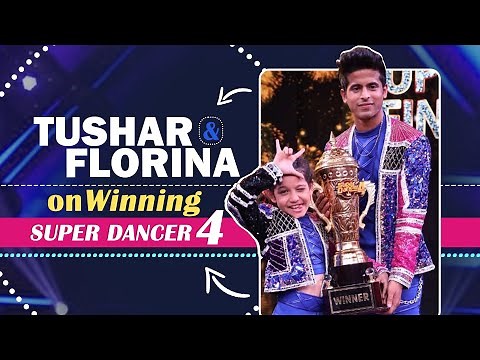 Tushar & Florina On Winning Super Dancer Chapter 4 | Winner Interview