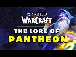 The Lore of Pantheon | The Lore of World of Warcraft (Explained) Mythos