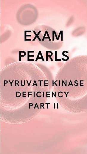 EXAM PEARLS: EASY FATIGUABILITY IN PYRUVATE KINASE DEFICIENCY