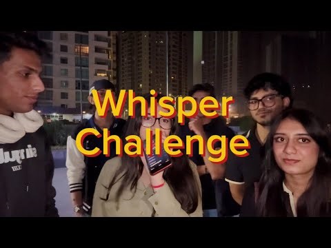 Whisper challenge - w/ friends