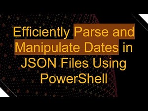 Efficiently Parse and Manipulate Dates in JSON Files Using PowerShell