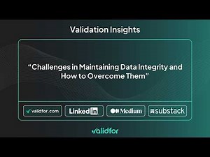Challenges in Maintaining Data Integrity and How to Overcome Them | #Validfor