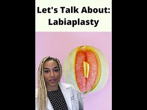 Let's Talk About: Labiaplasty