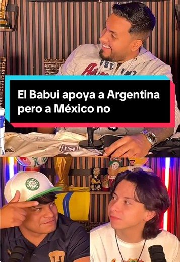 El Babui apoya a Argentina pero a México no😂😂🇦🇷🇦🇷 @El Babuino @Mike Maquina del Mal @Santiago Domínguez #mexico🇲🇽 #pumasmx #fypp #parati #argentina