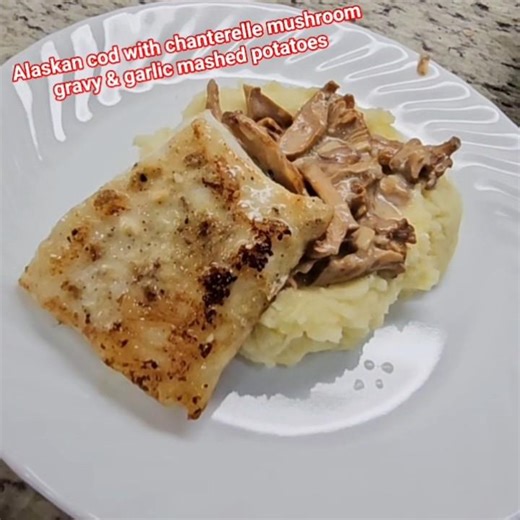 Alaskan Cod Fish with Chanterelle Mushroom Gravy & Garlic Mashed Potatoes/ Fish with Mushroom Gravy