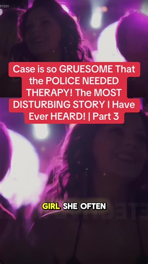Part 3| Case is so GRUESOME That the POLICE NEEDED THERAPY! The MOST DISTURBING STORY I Have Ever HEARD! #truecrime #truecrimestories #truestory #crimestory #fyp