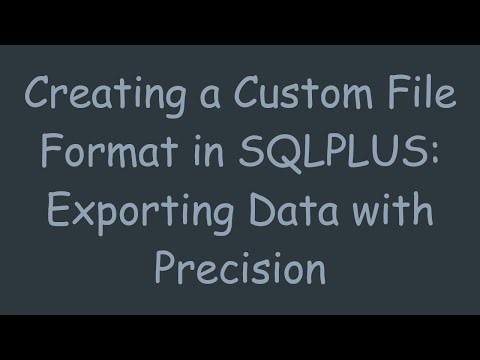 Creating a Custom File Format in SQLPLUS: Exporting Data with Precision