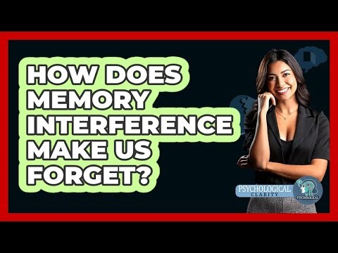 How Does Memory Interference Make Us Forget? - Psychological Clarity