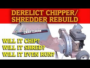 Rebuilding a Craftsman 5hp Chipper/Shredder - Will It Run?