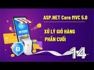Xây Dựng Web Bán hàng Online - Asp.Net Core Mvc 5.0 Cho Người Mới Bắt Đầu | XỬ LÝ GIỎ HÀNG PHẦN CUỐI