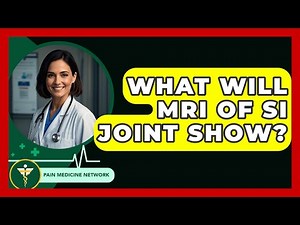 What Will MRI Of SI Joint Show? - Pain Medicine Network