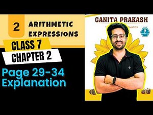 Page 29-34 | Explanation | Class 7 Maths Chapter 2 | Arithmetic Expressions | Ganita Prakash