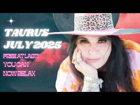 Taurus July Horoscope 2025 8 years of Money, money, money!