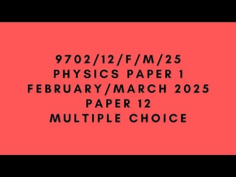 9702/12/F/M/25 | AS LEVEL PHYSICS 9702 PAPER 1 | FEBRUARY/MARCH 2025 | PAPER 12 | SOLVED