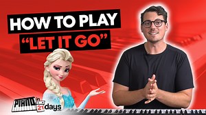 How to Play "Let It Go" on Piano | Piano In 21 Days