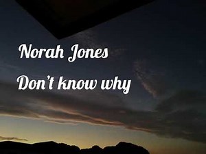 Norah Jones - Don’t Know Why (Lyrics Video)
