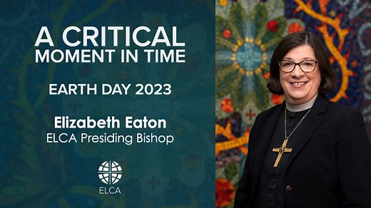 In observance of #EarthDay 2023, Presiding Bishop Elizabeth Eaton lifts up the #ELCA’s new social message, “Earth’s Climate Crisis,” underscoring that this is a “moment of Kairos, a critical moment in time when God is calling for decisive action in history.” | Evangelical Lutheran Church in America