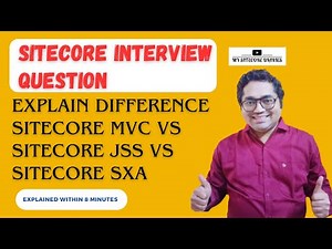 03- Sitecore Interview Topic: Sitecore MVC vs Sitecore JSS vs SXA Within 8 minutes
