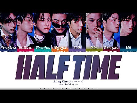 Stray Kids 'Half Time' Lyrics (스트레이 키즈 반전 가사) [Color Coded Han_Rom_Eng] | ShadowByYoongi