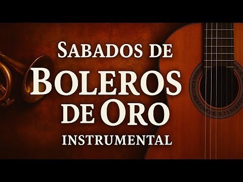 Golden Boleros 💛 Romantic Instrumental Music (9 Hours of Smooth & Elegant Boleros to Dream)