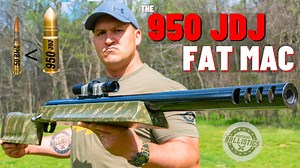 The 950 JDJ FAT MAC (The World’s Most Powerful Rifle!!!) - The Reloaders Network
