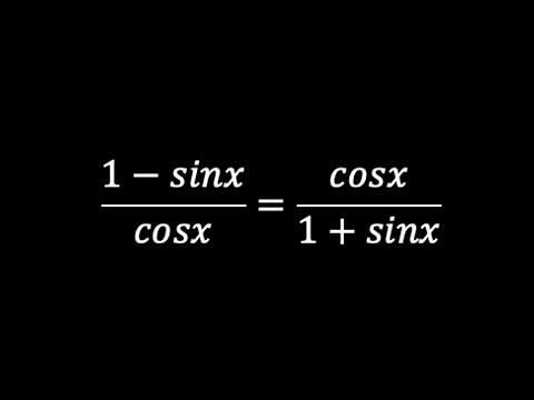 Prove (1 - sinx)/cosx = cosx/(1+sinx)