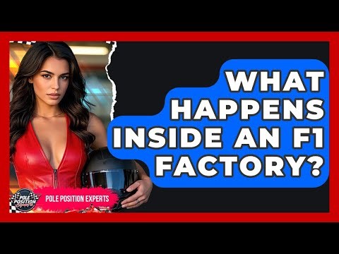 What Happens Inside An F1 Factory? - Pole Position Experts