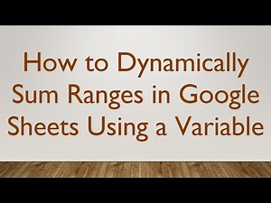 How to Dynamically Sum Ranges in Google Sheets Using a Variable