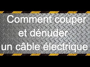 Comment couper et dénuder un câble électrique + bonus faire une pince à dénuder
